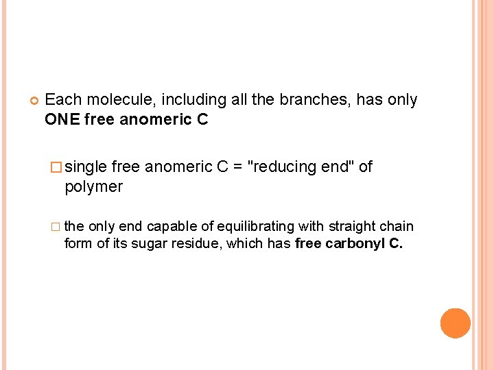  Each molecule, including all the branches, has only ONE free anomeric C �