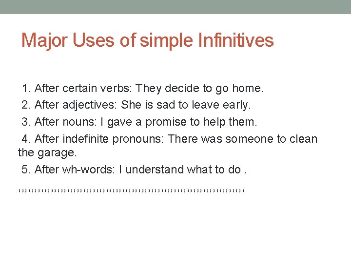 Major Uses of simple Infinitives 1. After certain verbs: They decide to go home.