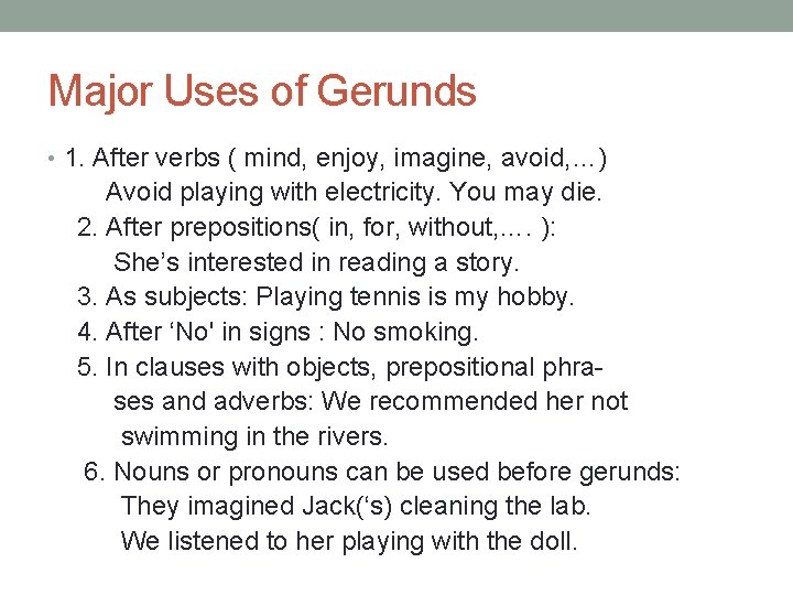 Major Uses of Gerunds • 1. After verbs ( mind, enjoy, imagine, avoid, …)