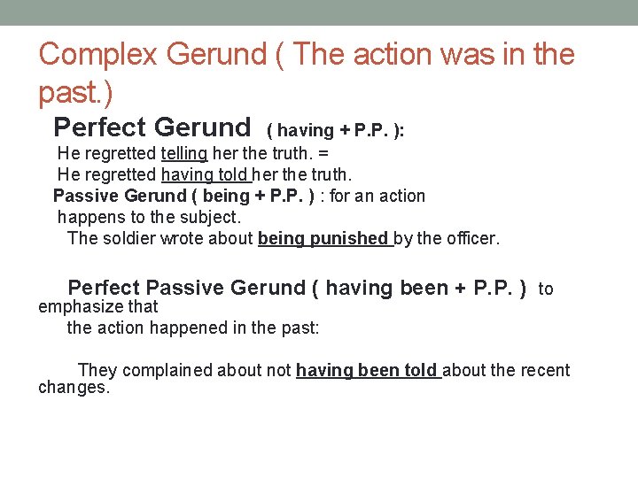 Complex Gerund ( The action was in the past. ) Perfect Gerund ( having
