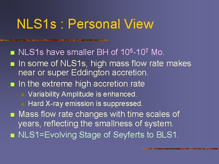NLS 1 s : Personal View n n n NLS 1 s have smaller