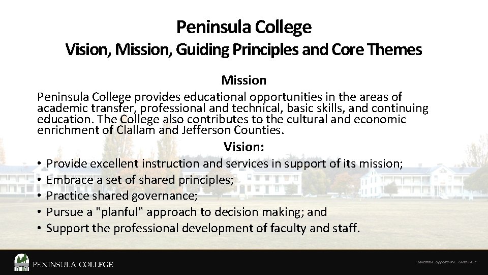 Peninsula College Vision, Mission, Guiding Principles and Core Themes Mission Peninsula College provides educational