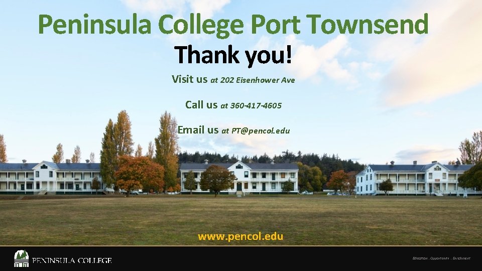  Peninsula College Port Townsend Thank you! Visit us at 202 Eisenhower Ave Call