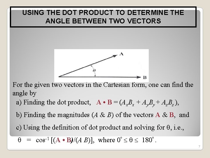 USING THE DOT PRODUCT TO DETERMINE THE ANGLE BETWEEN TWO VECTORS For the given