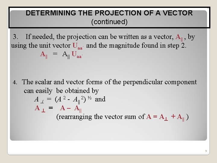 DETERMINING THE PROJECTION OF A VECTOR (continued) 3. If needed, the projection can be
