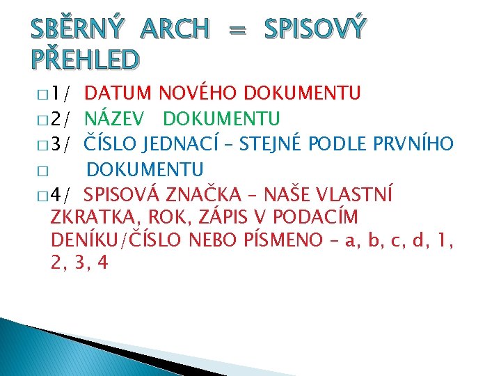 SBĚRNÝ ARCH = SPISOVÝ PŘEHLED � 1/ DATUM NOVÉHO DOKUMENTU � 2/ NÁZEV DOKUMENTU