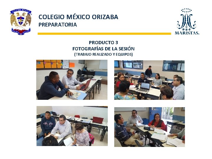 COLEGIO MÉXICO ORIZABA PREPARATORIA PRODUCTO 3 FOTOGRAFÍAS DE LA SESIÓN (TRABAJO REALIZADO Y EQUIPOS)