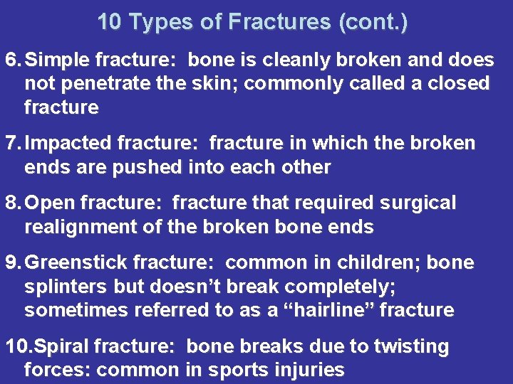 10 Types of Fractures (cont. ) 6. Simple fracture: bone is cleanly broken and