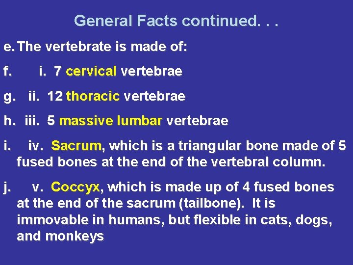 General Facts continued. . . e. The vertebrate is made of: f. i. 7