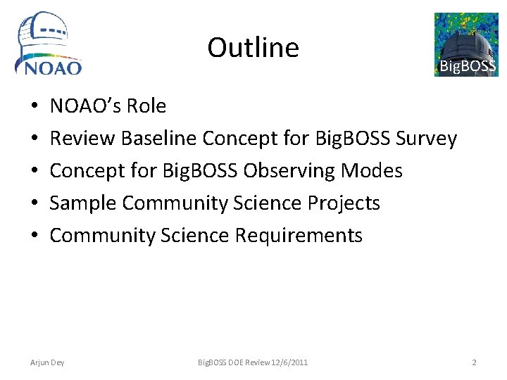 Outline • • • Big. BOSS NOAO’s Role Review Baseline Concept for Big. BOSS