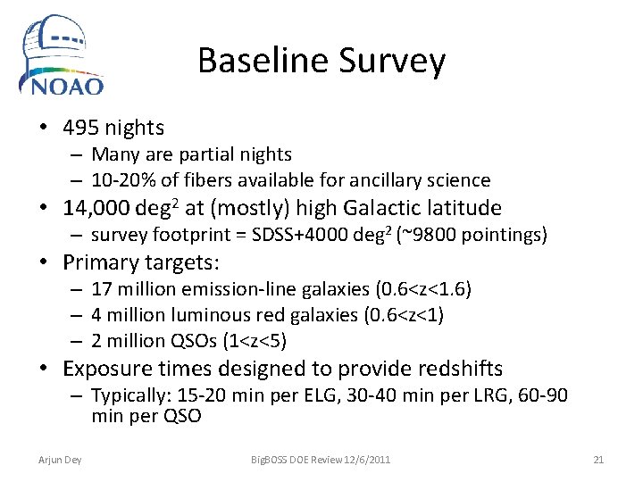Baseline Survey • 495 nights – Many are partial nights – 10 -20% of