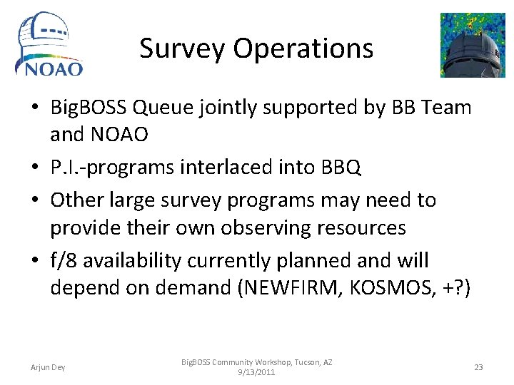 Survey Operations • Big. BOSS Queue jointly supported by BB Team and NOAO •