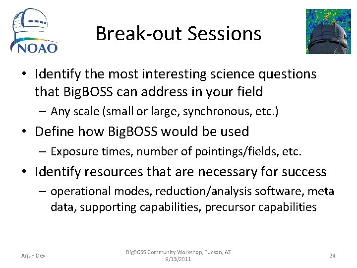 Break-out Sessions • Identify the most interesting science questions that Big. BOSS can address