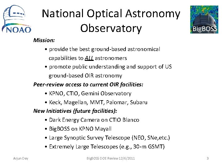 National Optical Astronomy Observatory Big. BOSS Mission: • provide the best ground-based astronomical capabilities