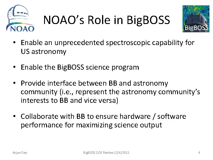 NOAO’s Role in Big. BOSS • Enable an unprecedented spectroscopic capability for US astronomy