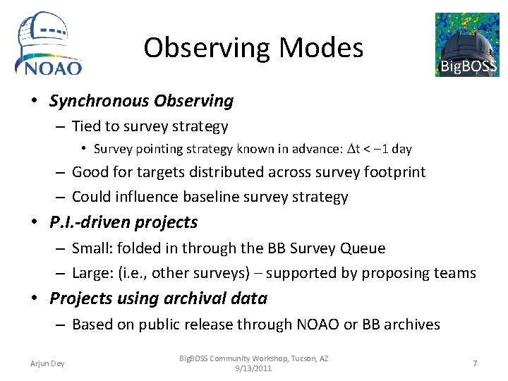 Observing Modes Big. BOSS • Synchronous Observing – Tied to survey strategy • Survey