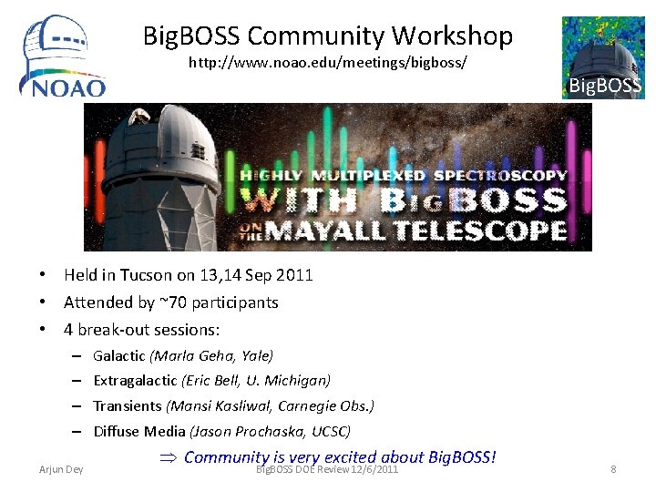 Big. BOSS Community Workshop http: //www. noao. edu/meetings/bigboss/ Big. BOSS • Held in Tucson