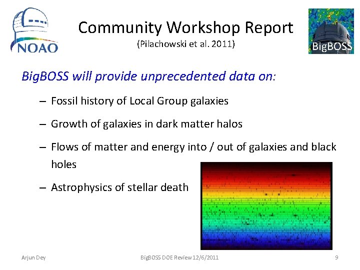 Community Workshop Report (Pilachowski et al. 2011) Big. BOSS will provide unprecedented data on: