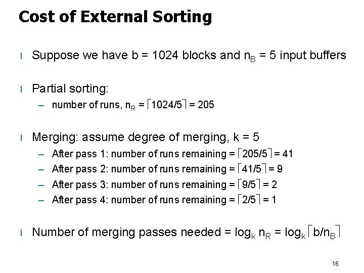 Cost of External Sorting l Suppose we have b = 1024 blocks and n.