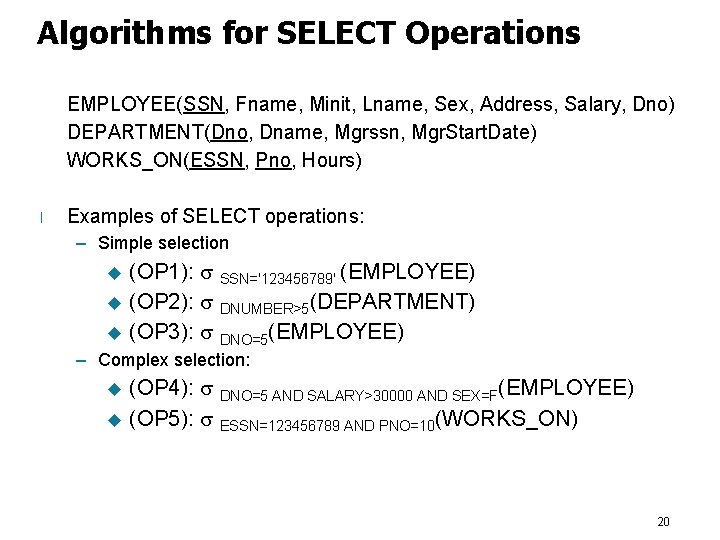 Algorithms for SELECT Operations EMPLOYEE(SSN, Fname, Minit, Lname, Sex, Address, Salary, Dno) DEPARTMENT(Dno, Dname,