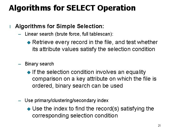 Algorithms for SELECT Operation l Algorithms for Simple Selection: – Linear search (brute force,