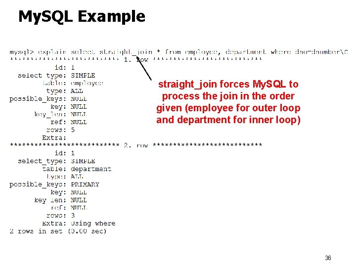 My. SQL Example straight_join forces My. SQL to process the join in the order