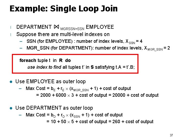 Example: Single Loop Join l l DEPARTMENT MGRSSN=SSN EMPLOYEE Suppose there are multi-level indexes