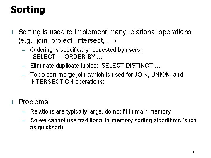 Sorting l Sorting is used to implement many relational operations (e. g. , join,