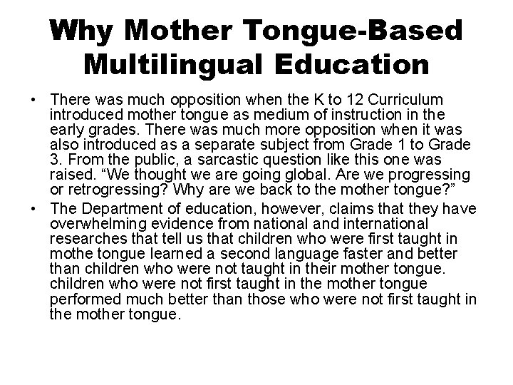 Why Mother Tongue-Based Multilingual Education • There was much opposition when the K to