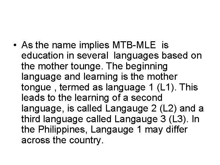  • As the name implies MTB-MLE is education in several languages based on