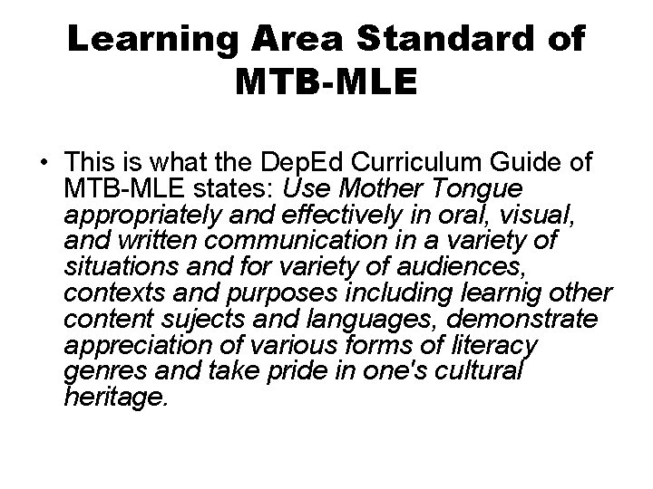 Learning Area Standard of MTB-MLE • This is what the Dep. Ed Curriculum Guide