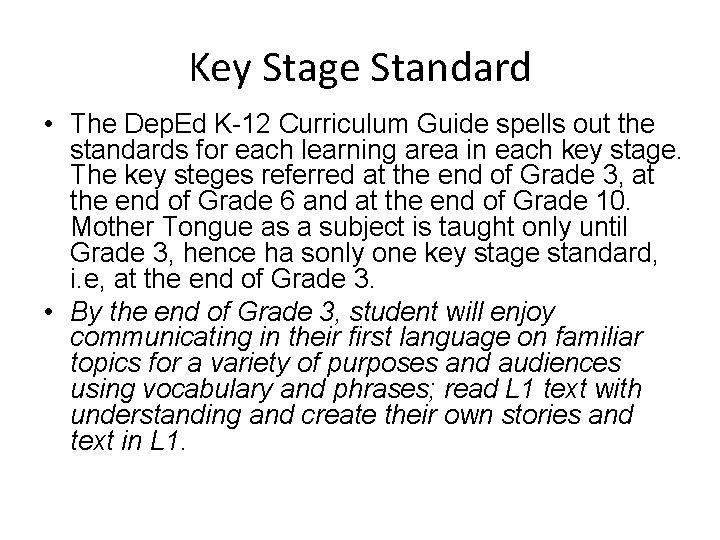 Key Stage Standard • The Dep. Ed K-12 Curriculum Guide spells out the standards