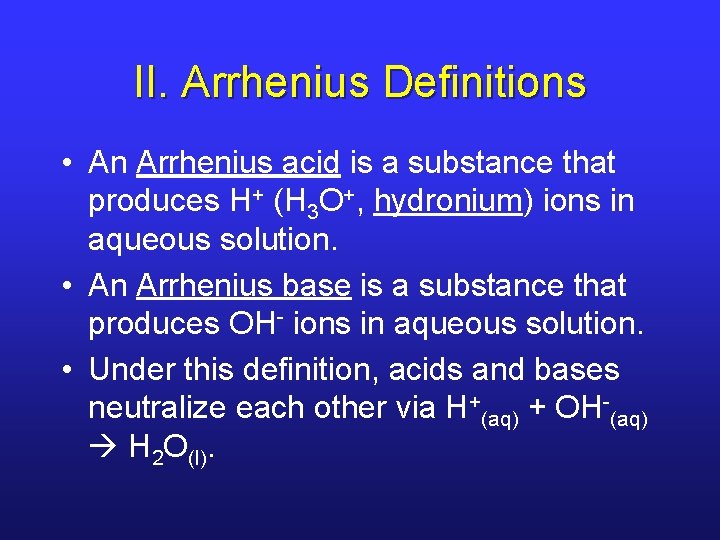 II. Arrhenius Definitions • An Arrhenius acid is a substance that produces H+ (H