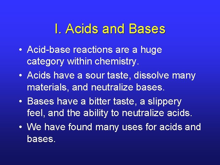 I. Acids and Bases • Acid-base reactions are a huge category within chemistry. •