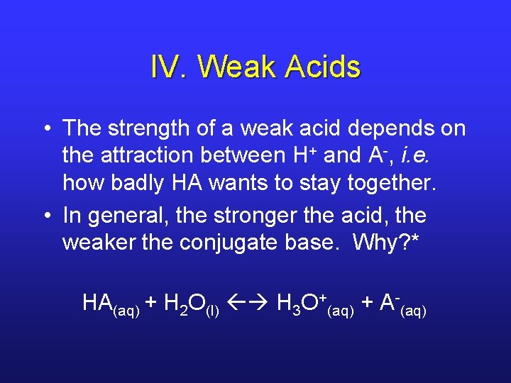 IV. Weak Acids • The strength of a weak acid depends on the attraction