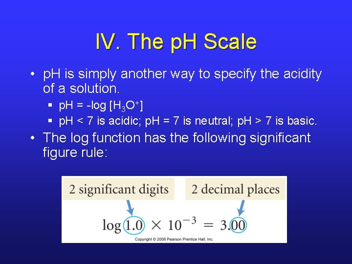 IV. The p. H Scale • p. H is simply another way to specify