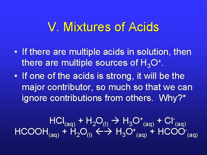 V. Mixtures of Acids • If there are multiple acids in solution, then there