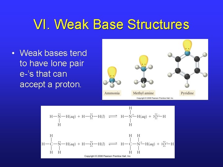 VI. Weak Base Structures • Weak bases tend to have lone pair e-’s that