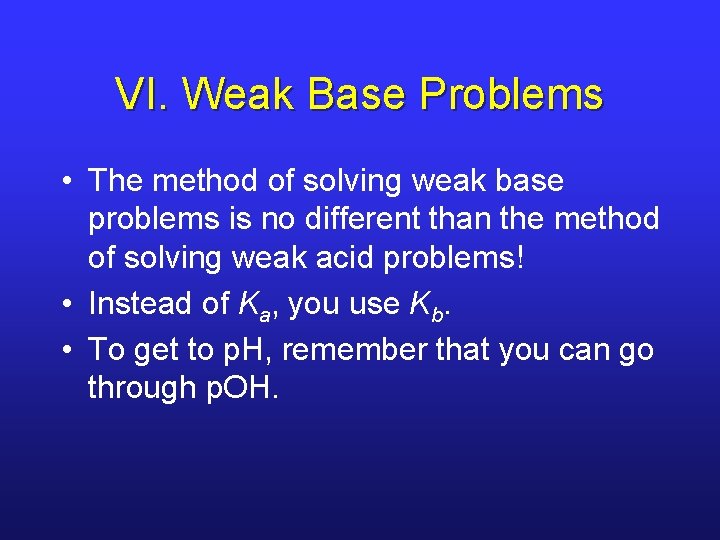 VI. Weak Base Problems • The method of solving weak base problems is no