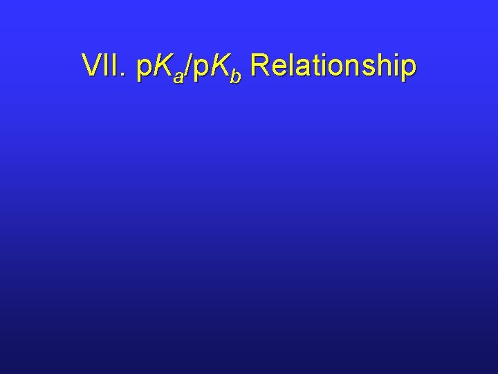 VII. p. Ka/p. Kb Relationship 