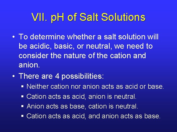 VII. p. H of Salt Solutions • To determine whether a salt solution will
