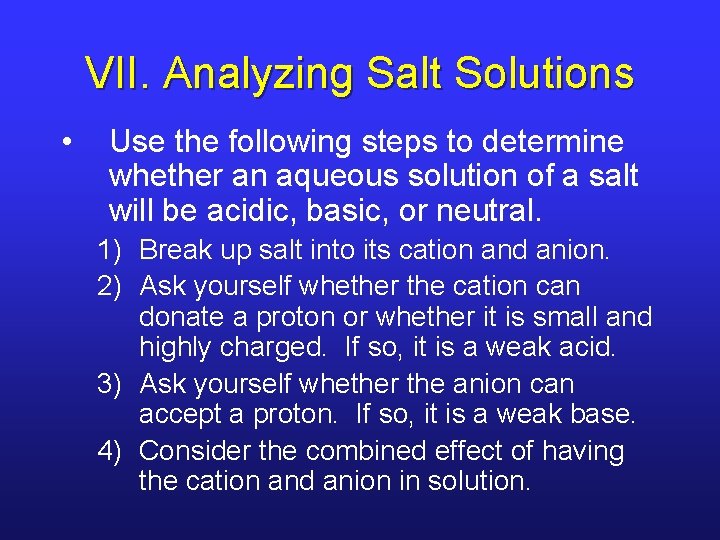 VII. Analyzing Salt Solutions • Use the following steps to determine whether an aqueous