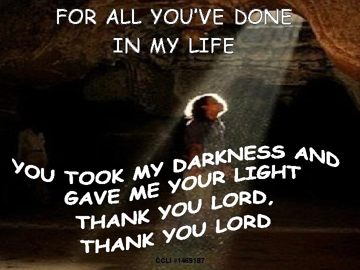 FOR ALL YOU’VE DONE IN MY LIFE 9 CCLI #1469187 