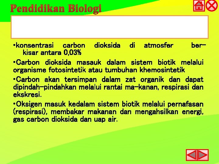 Pendidikan Biologi • konsentrasi carbon dioksida di atmosfer berkisar antara 0, 03% • Carbon