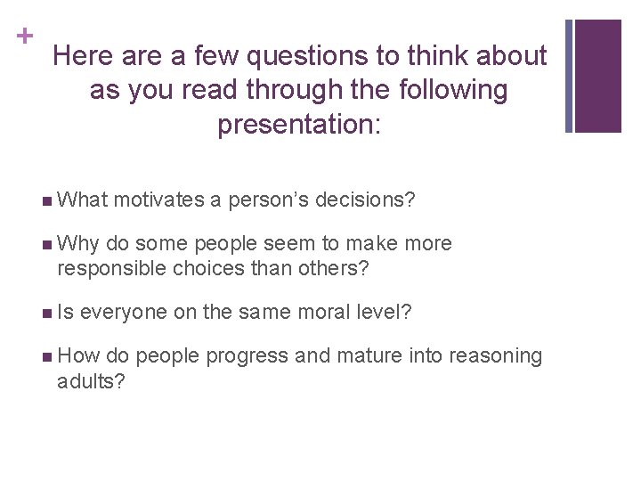+ Here a few questions to think about as you read through the following