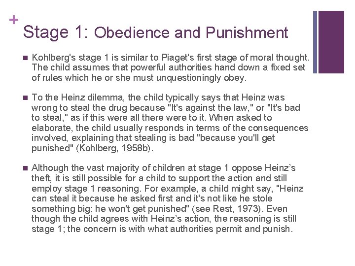 + Stage 1: Obedience and Punishment n Kohlberg's stage 1 is similar to Piaget's