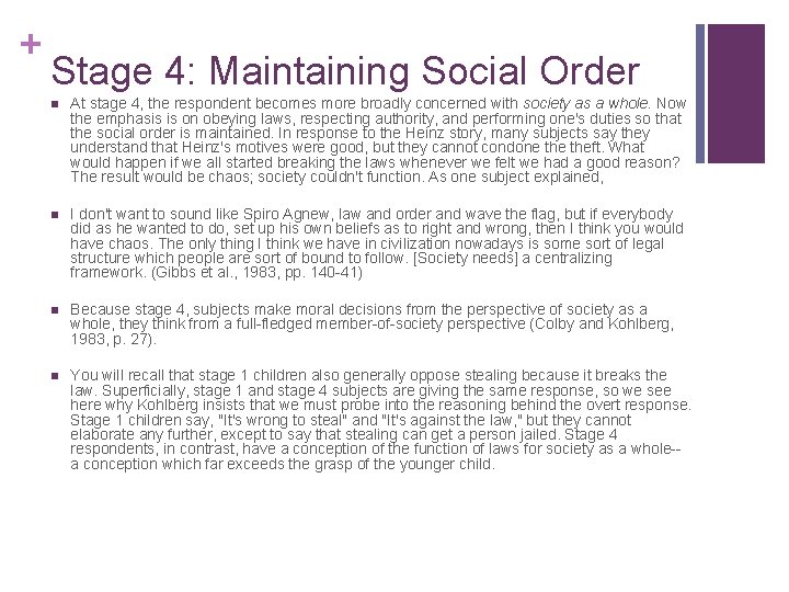 + Stage 4: Maintaining Social Order n At stage 4, the respondent becomes more