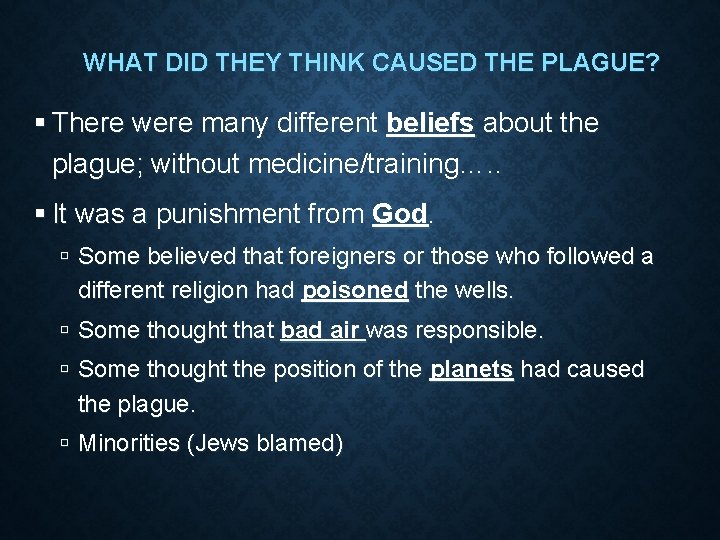 WHAT DID THEY THINK CAUSED THE PLAGUE? There were many different beliefs about the