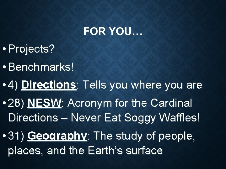 FOR YOU… • Projects? • Benchmarks! • 4) Directions: Tells you where you are