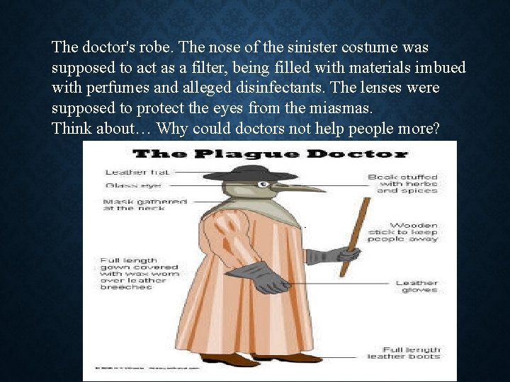 The doctor's robe. The nose of the sinister costume was supposed to act as